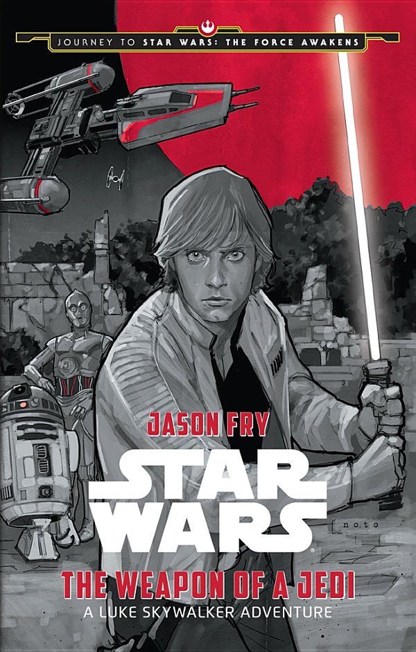 Journey to Star Wars: The Force Awakens the Weapon of a Jedi: A Luke Skywalker Adventure
