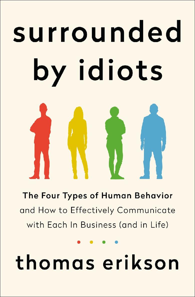 Surrounded by Idiots: The Four Types of Human Behavior and How to Effectively Communicate With Each in Business (And in Life)