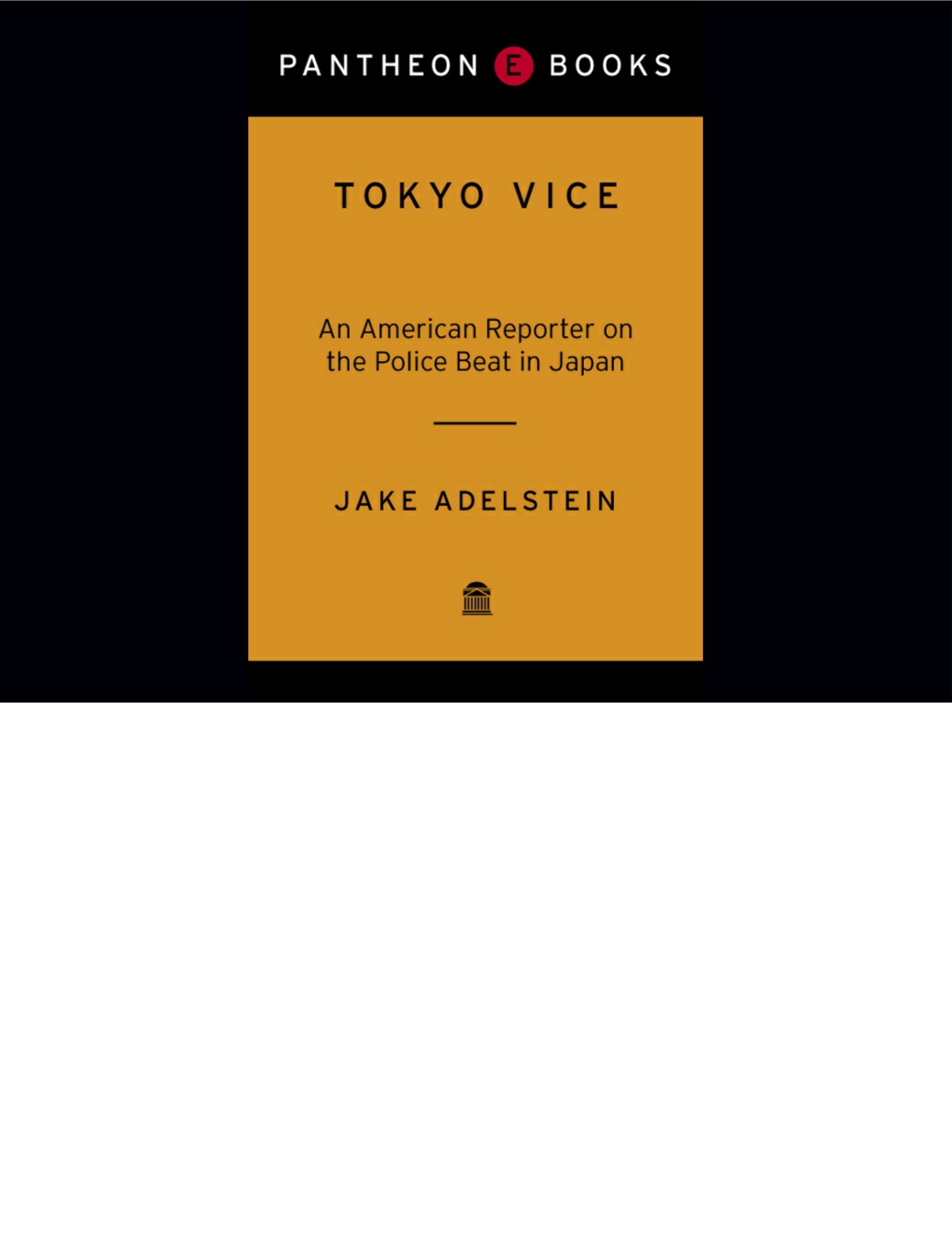 Tokyo Vice: A Western Reporter on the Police Beat in Japan