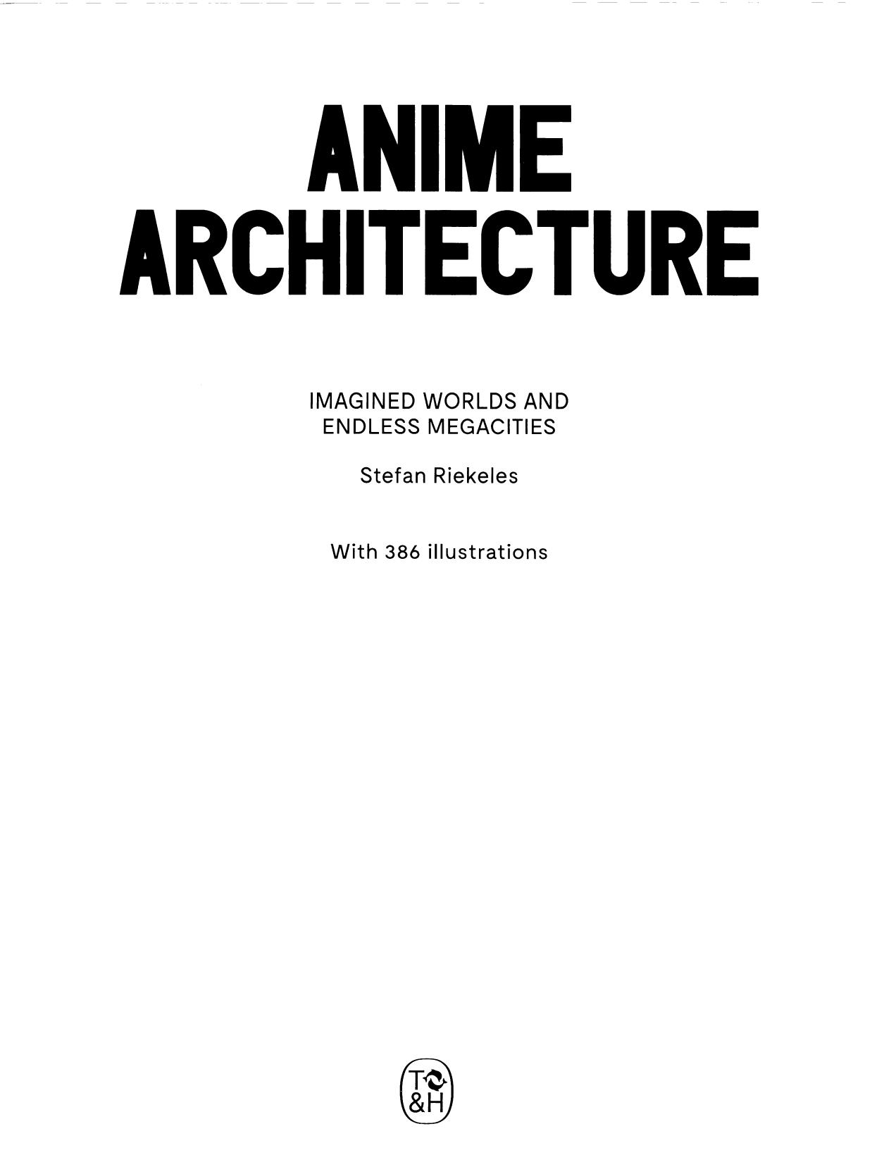 Anime Architecture: Imagined Worlds and Endless Megacities